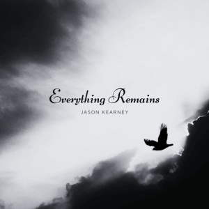Everything Remains - Jason Kearney
